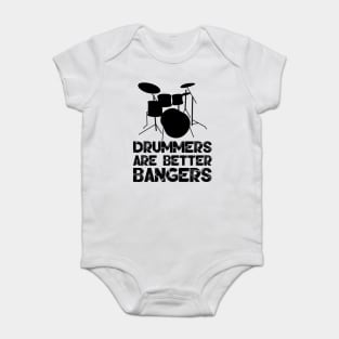 Drummers Are Better Bangers Baby Bodysuit